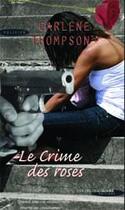 Couverture du livre « Le crime des roses » de Carlene Thompson aux éditions Succes Du Livre