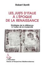 Couverture du livre « Les Juifs d'Italie à l'époque de la Renaissance » de Robert Bonfil aux éditions L'harmattan