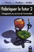 Couverture du livre « Fabriquer le futur ; l'imaginaire au service de l'innovation (2e édition) » de Musso/Ponthou aux éditions Pearson