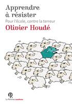 Couverture du livre « Apprendre à résister ; pour l'école contre la terreur » de Olivier Houde aux éditions Le Pommier