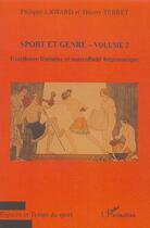 Couverture du livre « Sport et genre t.2 ; excellence féminine et masculinité hégémonique » de Thierry Terret et Philippe Liotard aux éditions L'harmattan