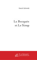 Couverture du livre « La becquee et le sirop » de Schmitt Fanch aux éditions Le Manuscrit