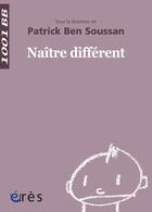 Couverture du livre « Naître different » de Patrick Ben Soussan aux éditions Eres