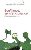 Couverture du livre « Souffrance, sens et croyance » de Barus-Michel J. aux éditions Eres