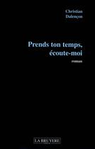 Couverture du livre « Prends ton temps, écoute-moi » de Dalençon Christian aux éditions La Bruyere