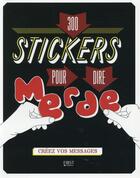 Couverture du livre « 300 stickers pour dire merde ; créez vos messages » de Charlotte Legris aux éditions First