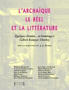 Couverture du livre « L'archaïque, le réel & la littérature ; quelques chemins en hommage à Gilbert Romeyer Dherbey » de Jean-Joel Duhot aux éditions Jacques Andre