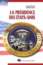 Couverture du livre « La présidence des États-Unis » de Elisabeth Vallet aux éditions Presses De L'universite Du Quebec