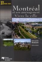 Couverture du livre « Montréal et son aménagement ; vivre la ville » de Marsan Jean-Claude aux éditions Pu De Quebec