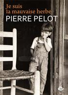 Couverture du livre « Je suis la mauvaise herbe » de Pierre Pelot aux éditions Milady