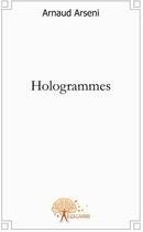 Couverture du livre « Hologrammes » de Arnaud Arseni aux éditions Edilivre
