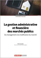 Couverture du livre « La gestion administrative et financière des marchés publics » de Patrice Cossalter aux éditions Territorial