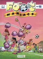 Couverture du livre « Les Foot Maniacs t.13 » de Christophe Cazenove et Olivier Saive et Jenfevre et Olivier Sulpice aux éditions Bamboo