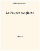 Couverture du livre « La poupée sanglante » de Gaston Leroux aux éditions Bibebook