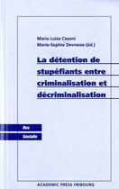 Couverture du livre « La détention de stupéfiants entre criminalisation et décriminalisation » de Maria Luisa Cesoni aux éditions Academic Press Fribourg
