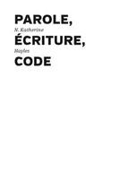 Couverture du livre « Parole, écriture, code » de N. Katherine Hayles aux éditions Les Presses Du Reel