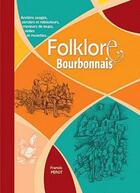 Couverture du livre « Folklore bourbonnais » de Francis Perot aux éditions Communication Presse Edition