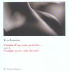 Couverture du livre « L'ombre d'une voix peut-etre ; n'oublie pas la visite du soir » de Yves Lemoine aux éditions Atelier Des Brisants