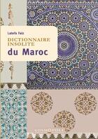 Couverture du livre « Dictionnaire insolite du Maroc » de Latefa Faiz aux éditions Cosmopole