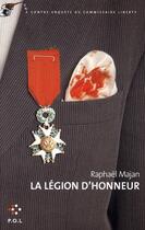 Couverture du livre « La légion d'honneur ; une contre-enquête du commissaire Liberty » de Raphael Majan aux éditions P.o.l