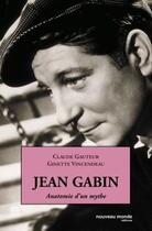 Couverture du livre « Jean Gabin ; anatomie d'un mythe » de Claude Gauteur et Ginette Vincendeau aux éditions Nouveau Monde