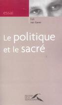 Couverture du livre « Le politique et le sacre » de Falk Van Gaver aux éditions Presses De La Renaissance