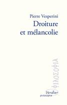 Couverture du livre « Droiture et mélancolie » de Pierre Vesperini aux éditions Verdier
