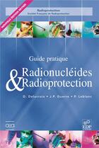 Couverture du livre « Guide pratique ; radionucléides et radioprotection (edition 2006) » de Daniel Delacroix et Jean-Paul Guerre et Paul Leblanc aux éditions Edp Sciences