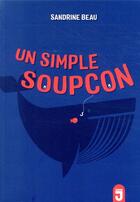 Couverture du livre « Un simple soupçon » de Sandrine Beau aux éditions Mijade