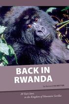 Couverture du livre « Back in Rwanda ; 20 years later, in the kingdom of moutain gorillas » de Bernard De Wetter aux éditions Safran Bruxelles