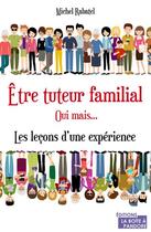 Couverture du livre « Être tuteur familial, oui mais... les leçons d'une expérience » de Michel Rabatel et Danielle Gemo aux éditions La Boite A Pandore