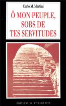 Couverture du livre « Ô mon peuple, sors de tes servitudes » de Carlo Maria Martini aux éditions Saint Augustin