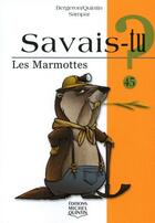 Couverture du livre « Savais-tu ? t.45 ; les marmottes » de Alain M. Bergeron aux éditions Michel Quintin