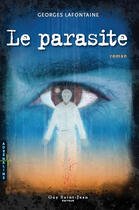 Couverture du livre « Le parasite » de Georges Lafontaine aux éditions Saint-jean Editeur