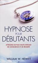 Couverture du livre « Hypnose pour débutants » de Hewitt William W. aux éditions Ada