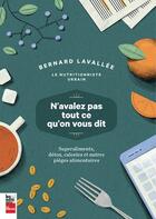 Couverture du livre « N'avalez pas tout ce qu'on vous dit ; superaliments, détox, calories et autres pièges alimentaires » de Bernard Lavallee aux éditions La Presse