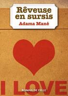 Couverture du livre « Rêveuse... en sursis » de Adama Mane aux éditions Numeriklivres