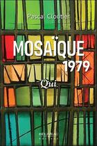 Couverture du livre « Mosaïque 1979 : qui » de Pascal Cloutier aux éditions Beliveau