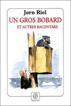 Couverture du livre « Un gros bobard et autres racontars » de Jorn Riel aux éditions Gaia