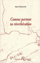 Couverture du livre « Comme partout ta réverbération » de Alain Sancerni aux éditions Riveneuve