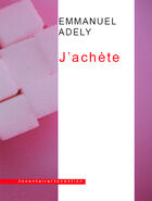Couverture du livre « J'achète » de Emmanuel Adely aux éditions Inventaire Invention