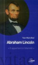 Couverture du livre « Abraham Lincoln ; il appartient à l'éternité » de Yvon-Marie Bost aux éditions Anovi