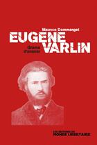 Couverture du livre « Eugène Varlin » de Maurice Dommanget aux éditions Le Monde Libertaire