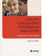 Couverture du livre « Calculez votre quotient d'intelligence relationnelle et développez votre potentiel » de Fabrice Lacombe aux éditions Gereso