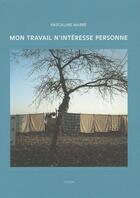 Couverture du livre « Mon travail n'intéresse personne » de Pascaline Marre aux éditions Husson