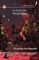 Couverture du livre « Le livre des théophanies ; un grain de légende » de Jonas Lenn aux éditions Griffe D'encre