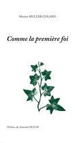 Couverture du livre « Comme la premiere foi - mediter et prier » de Marion Muller-Colard aux éditions Passiflores