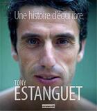 Couverture du livre « Une histoire d'equilibre - livre/dvd » de Tony Estanguet aux éditions Outdoor