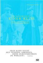 Couverture du livre « Die geschichte einer reise : briefe aus venedig von alice und claude monet /allemand » de Philippe Piguet aux éditions Hatje Cantz