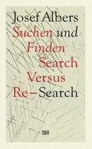 Couverture du livre « Josef Albers : suchen und finden / search versus re-search » de Heinz Liesbrock aux éditions Hatje Cantz